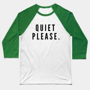 Quiet Please- a simple request for silence Baseball T-Shirt